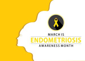 March: Endometriosis Awareness Month
